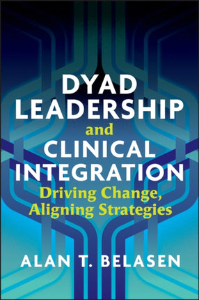 Dyad Leadership and Clinical Integration: Driving