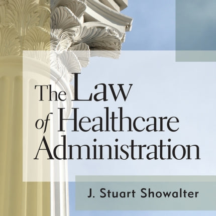 The Law of Healthcare Administration