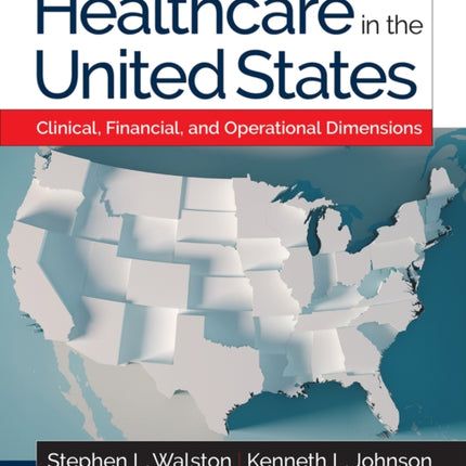 Healthcare in the United States: Clinical, Financial, and Operational Dimensions