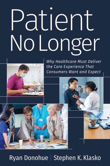 Patient No Longer: Why Healthcare Must Deliver