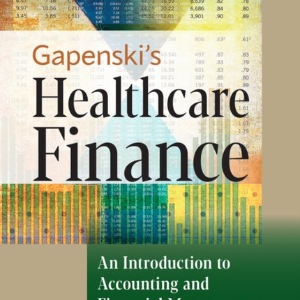 Gapenski's Healthcare Finance: An Introduction to