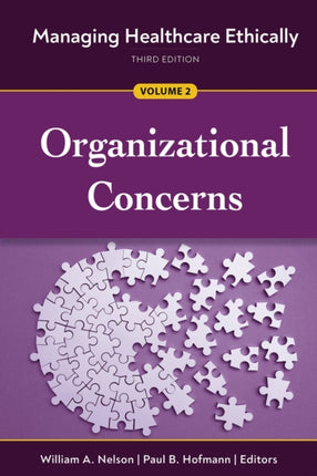 Managing Healthcare Ethically, Volume 2: Organizational Concerns