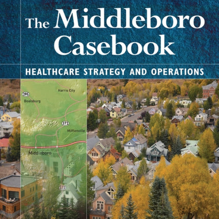 The Middleboro Casebook: Healthcare Strategies and Operations