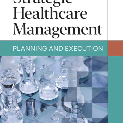 Strategic Healthcare Management: Planning and Execution