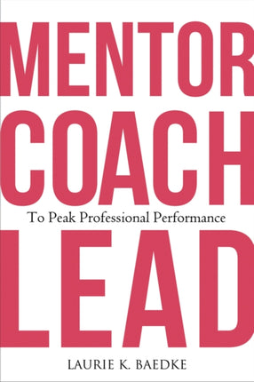 Mentor, Coach, Lead to Peak Professional Performance
