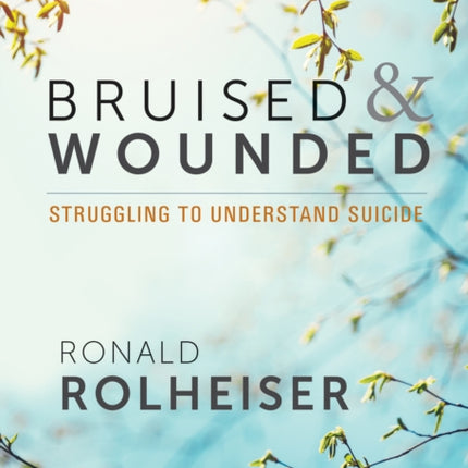 Bruised and Wounded: Struggling to Understand Suicide