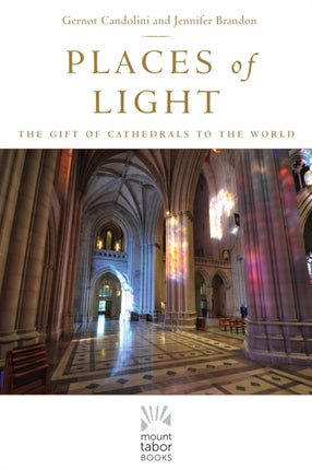 Places of Light: The Gift of Cathedrals to the World