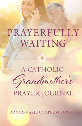 Prayerfully Waiting: A Catholic Grandmother's Prayer Journal