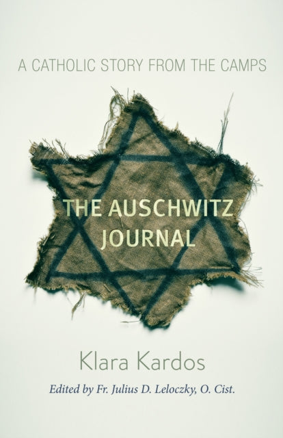 The Auschwitz Journal: A Catholic Story from the Camps