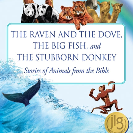 The Raven and the Dove, The Big Fish, and The Stubborn Donkey: Stories of Animals from the Bible