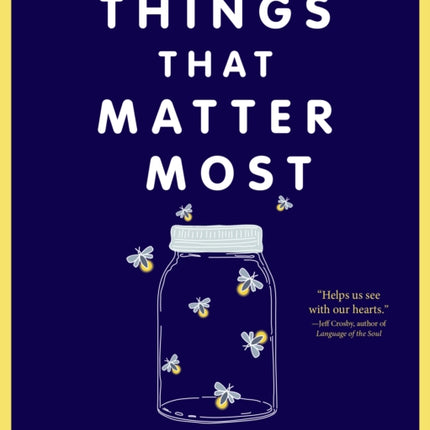 Things That Matter Most: Essays on Home, Friendship, and Love