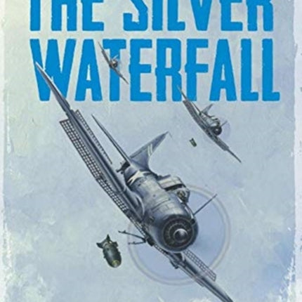 The Silver Waterfall: A Novel of the Battle of Midway