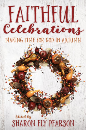 Faithful Celebrations: Making Time for God in