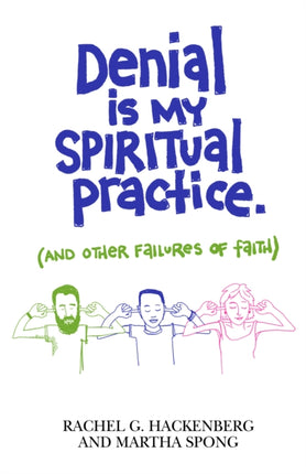 Denial Is My Spiritual Practice: (And Other