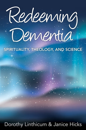 Redeeming Dementia: Spirituality, Theology, and
