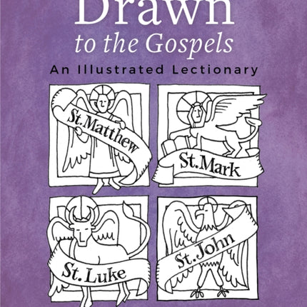 Drawn to the Gospels: An Illustrated Lectionary