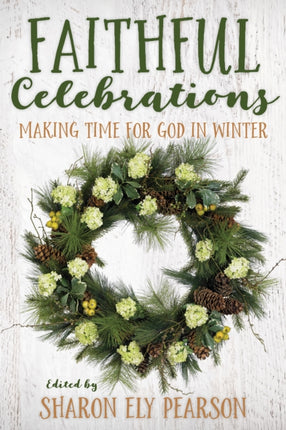 Faithful Celebrations: Making Time for God in