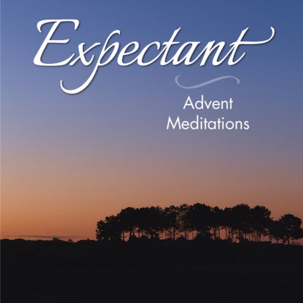 Expectant: Advent Meditations