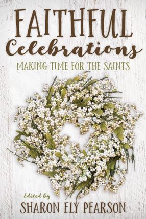 Faithful Celebrations: Making Time for God with