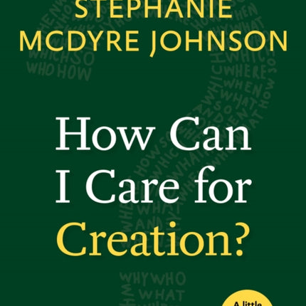 How Can I Care for Creation?: A Little Book of