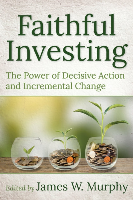 Faithful Investing: The Power of Decisive Action