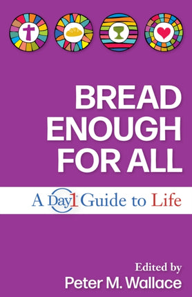 Bread Enough for All: A Day1 Guide to Life