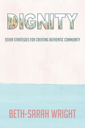 Dignity: Seven Strategies for Creating Authentic