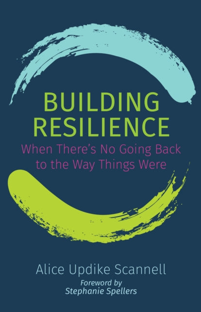 Building Resilience: When There's No Going Back to the Way Things Were