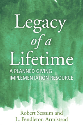 Legacy of a Lifetime: A Planned Giving Implementation Resource