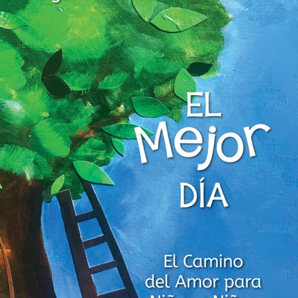 El Mejor Día: El Camino del Amor para Niños y Niñas