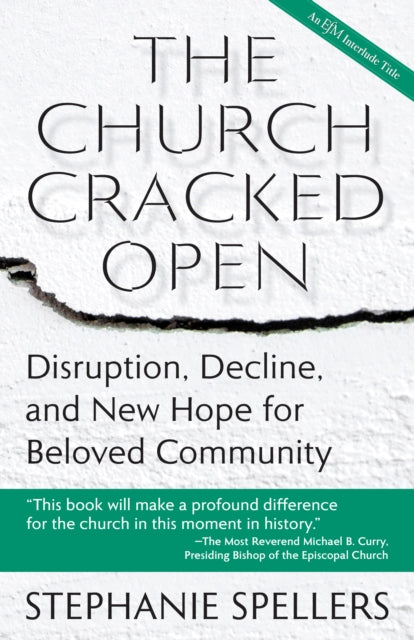 The Church Cracked Open: Disruption, Decline, and New Hope for Beloved Community