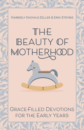 The Beauty of Motherhood: Grace-Filled Devotions