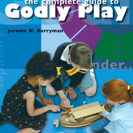 The Complete Guide to Godly Play