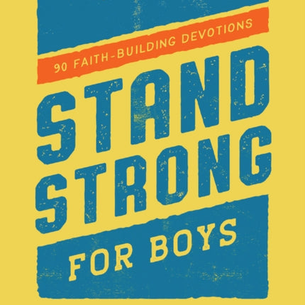 Stand Strong for Boys: 90 Faith-Building