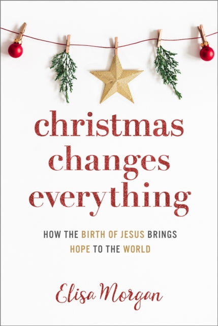 Christmas Changes Everything: How the Birth of