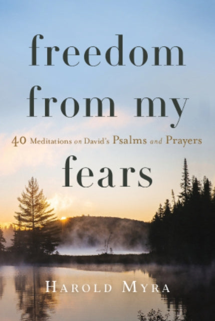 Freedom from My Fears: 40 Meditations on David's