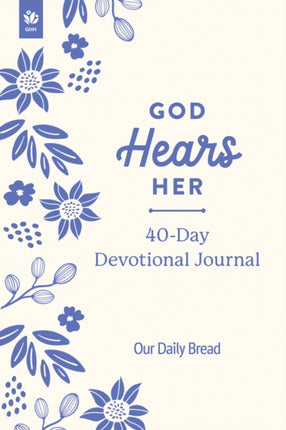 God Hears Her 40Day Devotional Journal