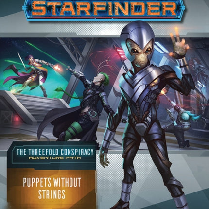 Starfinder Adventure Path: Puppets without Strings (The Threefold Conspiracy 6 of 6)