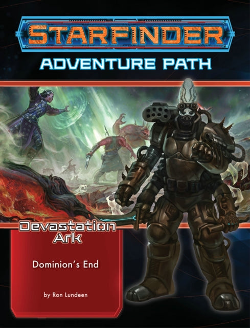 Starfinder Adventure Path: Dominion’s End (Devastation Ark 3 of 3)