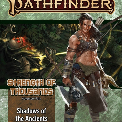 Pathfinder Adventure Path: Shadows of the Ancients (Strength of Thousands 6 of 6) (P2)