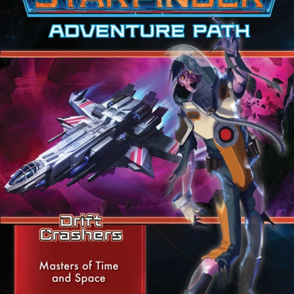 Starfinder Adventure Path: Masters of Time and Space (Drift Crashers 3 of 3)