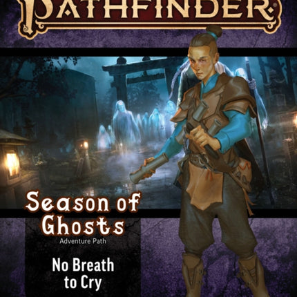 Pathfinder Adventure Path: No Breath to Cry (Season of Ghosts 3 of 4) (P2)