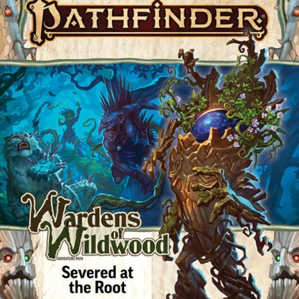 Pathfinder Adventure Path Severed at the Root Wardens of Wildwood 2 of 3 P2