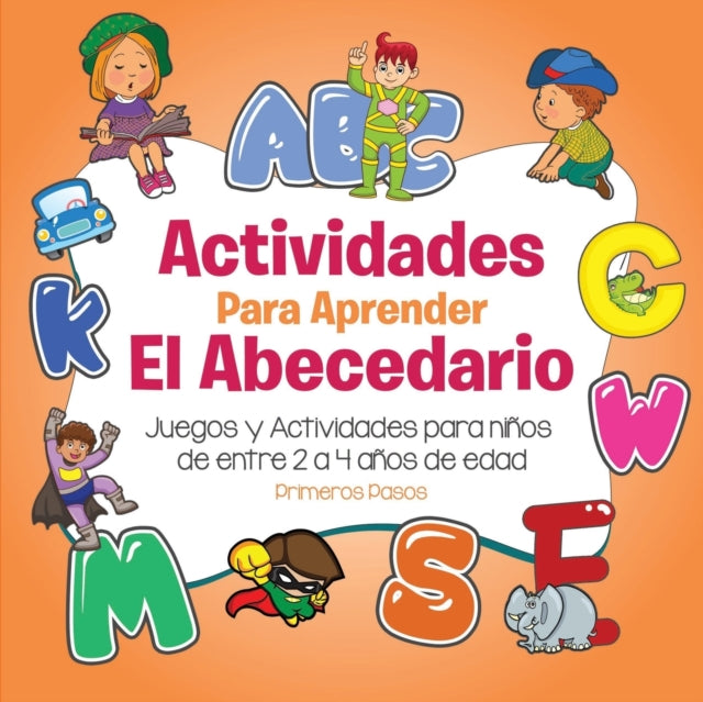 Actividades para aprender el Abecedario: Juegos y Actividades para niños de entre 2 a 4 años de edad