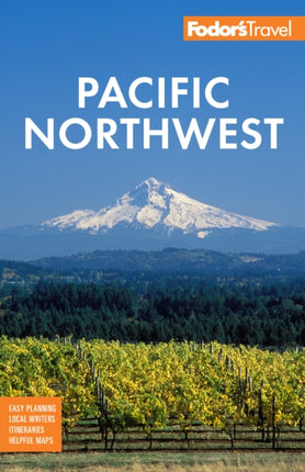 Fodor's Pacific Northwest: Portland, Seattle, Vancouver & the Best of Oregon and Washington