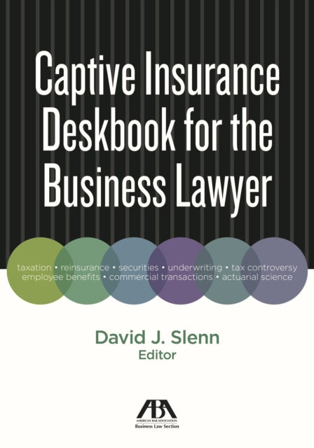 Captive Insurance Deskbook for the Business Lawyer