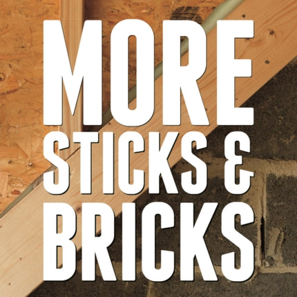 MORE Sticks and Bricks: A Lawyer's Guide to Advanced Construction Systems and Techniques