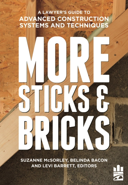 MORE Sticks and Bricks: A Lawyer's Guide to Advanced Construction Systems and Techniques