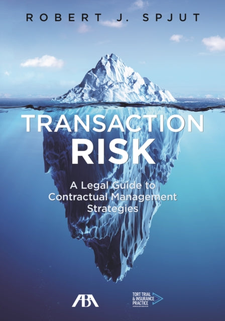 Transaction Risk: A Legal Guide to Contractual Management Strategies