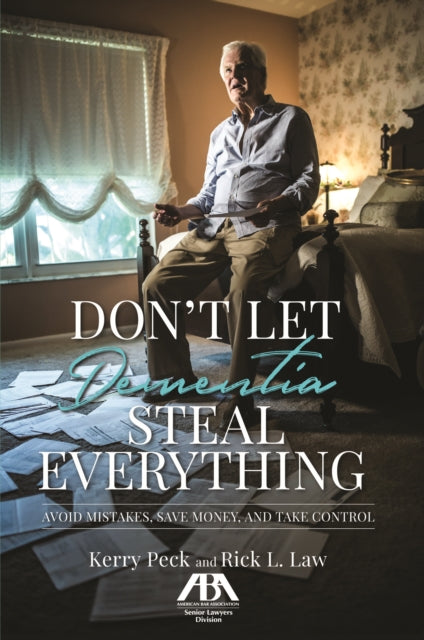 Don't Let Dementia Steal Everything: Avoid Mistakes, Save Money, and Take Control